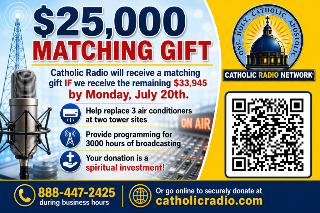 Catholic Radio Network Summer Appeal Update Matching Gift